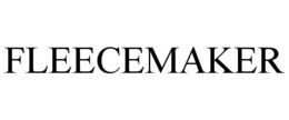 FLEECEMAKER trademark