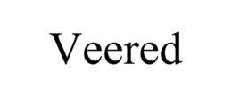 VEERED trademark