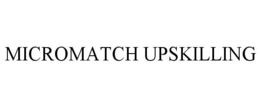 MICROMATCH UPSKILLING trademark