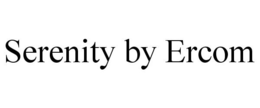 SERENITY BY ERCOM trademark