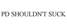PD SHOULDN'T SUCK trademark