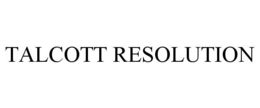 TALCOTT RESOLUTION trademark