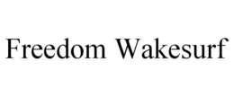 FREEDOM WAKESURF trademark