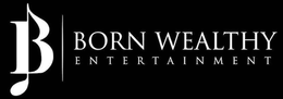 B  BORN WEALTHY ENTERTAINMENT trademark