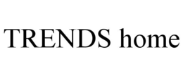 TRENDS HOME trademark