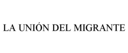 LA UNIÓN DEL MIGRANTE trademark