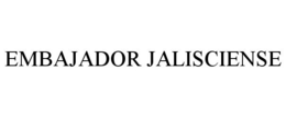 EMBAJADOR JALISCIENSE trademark