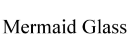 MERMAID GLASS trademark