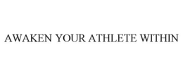 AWAKEN YOUR ATHLETE WITHIN trademark