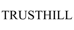 TRUSTHILL trademark