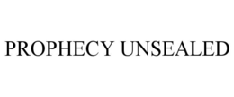 PROPHECY UNSEALED trademark
