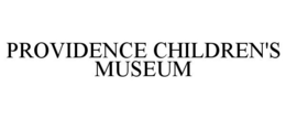 PROVIDENCE CHILDREN'S MUSEUM trademark