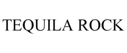 TEQUILA ROCK trademark