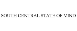SOUTH CENTRAL STATE OF MIND trademark