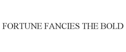 FORTUNE FANCIES THE BOLD trademark