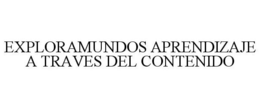 EXPLORAMUNDOS APRENDIZAJE A TRAVES DEL CONTENIDO trademark