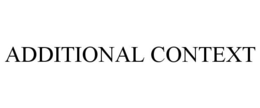 ADDITIONAL CONTEXT trademark