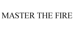 MASTER THE FIRE trademark