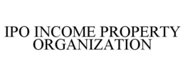 IPO INCOME PROPERTY ORGANIZATION trademark