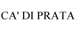 CA' DI PRATA trademark