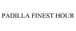 PADILLA FINEST HOUR trademark