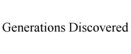 GENERATIONS DISCOVERED trademark