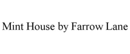 MINT HOUSE BY FARROW LANE trademark