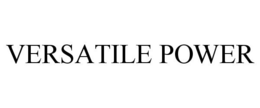 VERSATILE POWER trademark