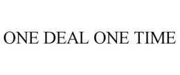 ONE DEAL ONE TIME trademark