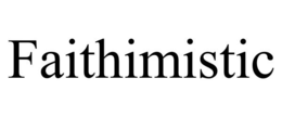 FAITHIMISTIC trademark