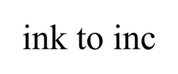 INK TO INC trademark
