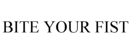 BITE YOUR FIST trademark