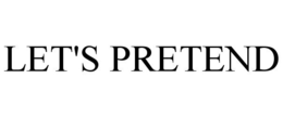 LET'S PRETEND trademark