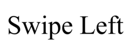 SWIPE LEFT trademark
