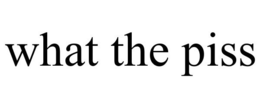 WHAT THE PISS trademark