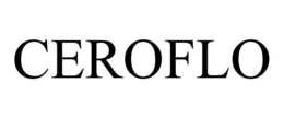CEROFLO trademark