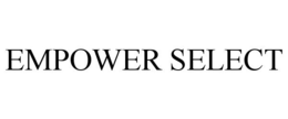 EMPOWER SELECT trademark