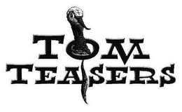 TOM TEASERS trademark