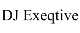 DJ EXEQTIVE trademark