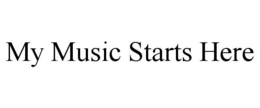 MY MUSIC STARTS HERE trademark