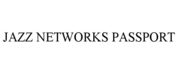 JAZZ NETWORKS PASSPORT trademark