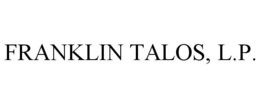 FRANKLIN TALOS, L.P. trademark