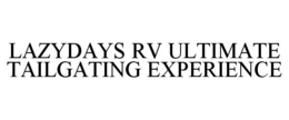 LAZYDAYS RV ULTIMATE TAILGATING EXPERIENCE trademark