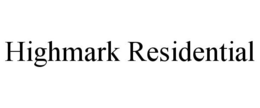 HIGHMARK RESIDENTIAL trademark