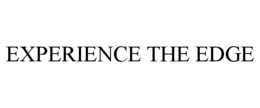 EXPERIENCE THE EDGE trademark