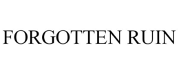 FORGOTTEN RUIN trademark