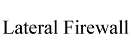 LATERAL FIREWALL trademark