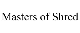 MASTERS OF SHRED trademark