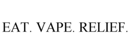 EAT. VAPE. RELIEF. trademark