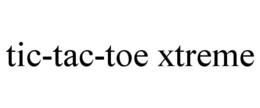 TIC-TAC-TOE XTREME trademark